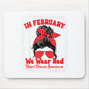 In February We Wear Red Heart Disease Awareness Me Mouse Pad