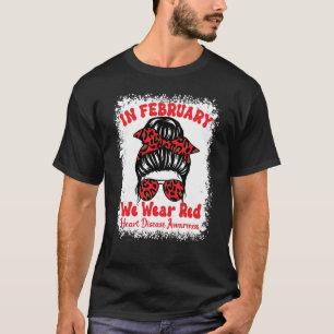 In February We Wear Red Heart Disease Awareness Me T-Shirt