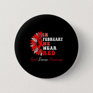 In February We Wear Red Heart Disease Awareness Re 2 Inch Round Button