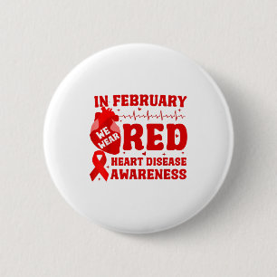 In February We Wear Red Heart Disease Awareness Re 2 Inch Round Button