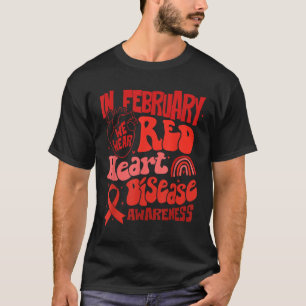 In February We Wear Red Heart Disease Awareness Re T-Shirt