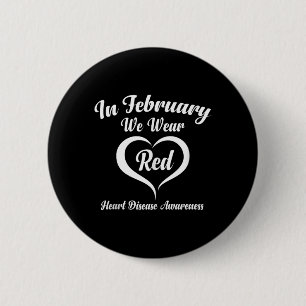 In February We Wear Red Heart Disease Awareness Ta 2 Inch Round Button