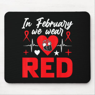 In February We Wear Red Heart Disease Awareness Te Mouse Pad