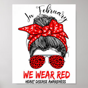 In February We Wear Red Heart Disease Messy Bun Ha Poster