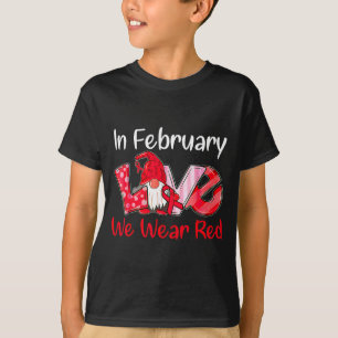 In February We Wear Red Love Gnomes Heart Disease T-Shirt