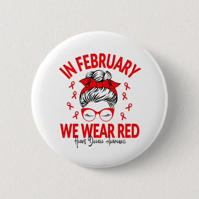 In February We Wear Red Messy Bun - Heart Disease 2 Inch Round Button (Front)