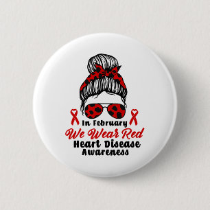 In February We Wear Red Messy Bun Heart Disease Aw 2 Inch Round Button