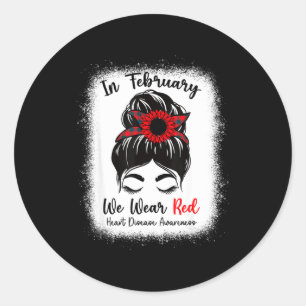 In February We Wear Red Messy Bun Heart Disease Aw Classic Round Sticker