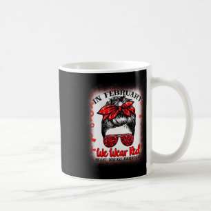 In February We Wear Red Messy Bun Heart Disease Aw Coffee Mug