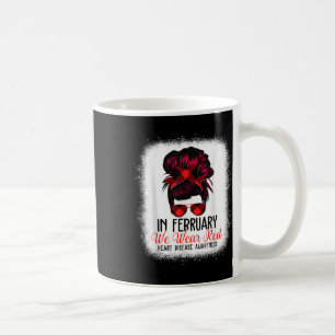 In February We Wear Red Messy Bun Heart Disease Aw Coffee Mug