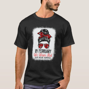 In February We Wear Red Messy Bun Heart Disease Aw T-Shirt
