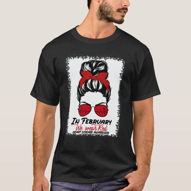 In February We Wear Red Messy Bun Heart Disease Aw T-Shirt (Front)