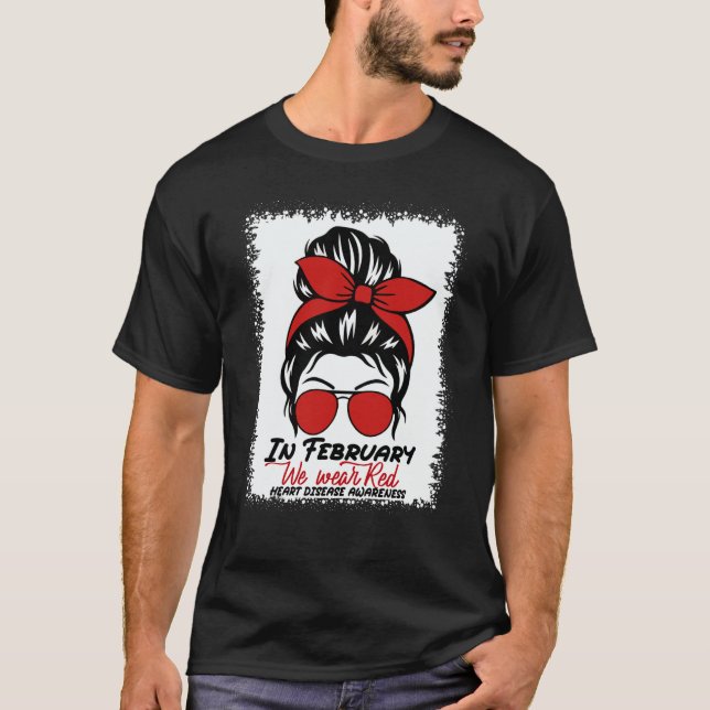 In February We Wear Red Messy Bun Heart Disease Aw T-Shirt (Front)