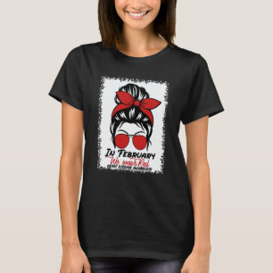 In February We Wear Red Messy Bun Heart Disease Aw T-Shirt