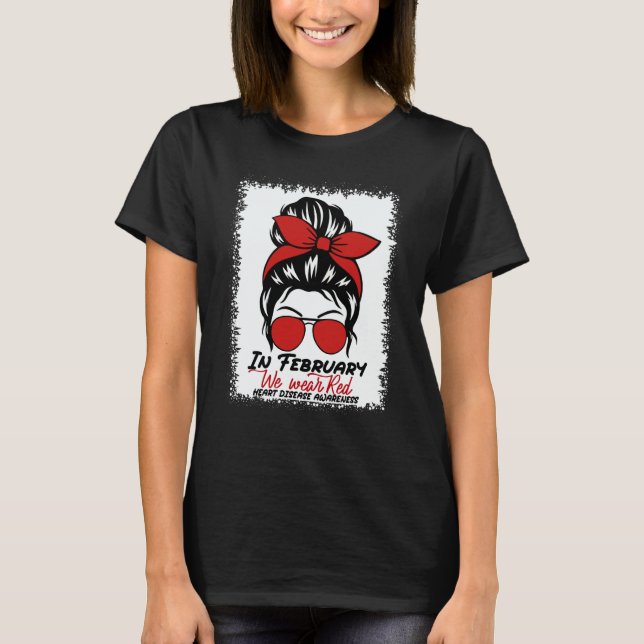 In February We Wear Red Messy Bun Heart Disease Aw T-Shirt (Front)