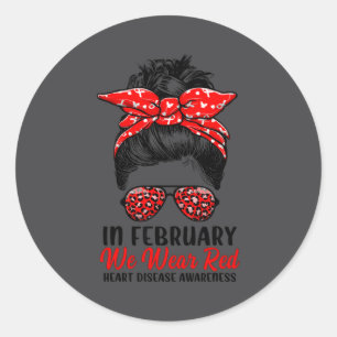 In February We Wear Red Messy Bun - Heart Disease  Classic Round Sticker