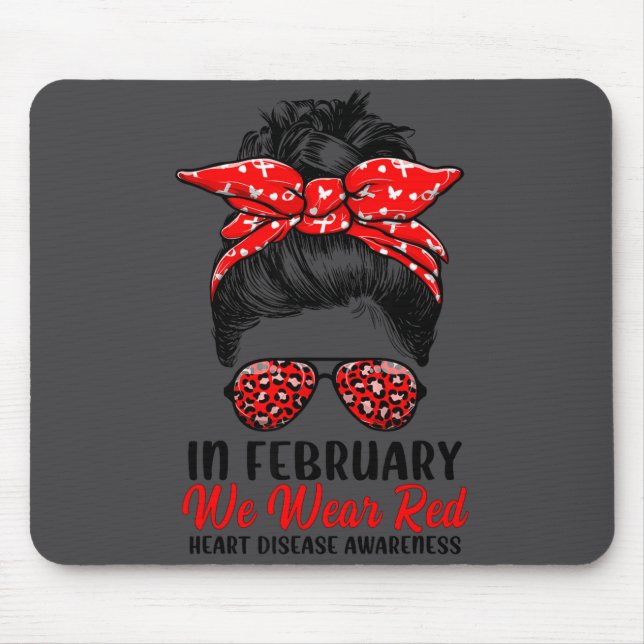 In February We Wear Red Messy Bun - Heart Disease  Mouse Pad (Front)