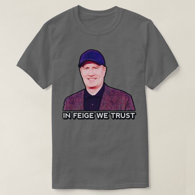 In Feige We Trust T-Shirt (Design Front)