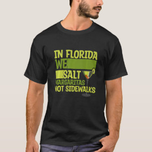 In Florida We Salt Margarita Not Sidewalks Winter T-Shirt