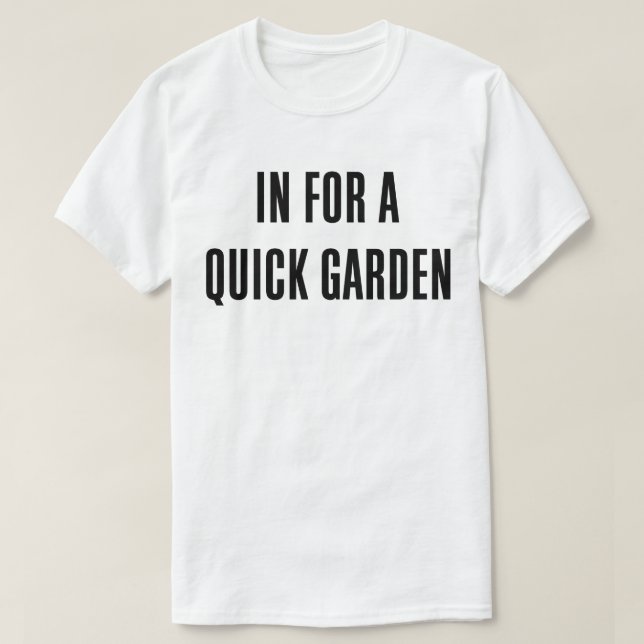 In For A Quick Garden Retro Heavy Rock Slogan Tee (Design Front)