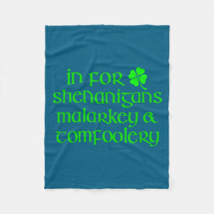 In For Shenanigans Malarkey Tomfoolery Funny St Pa Fleece Blanket