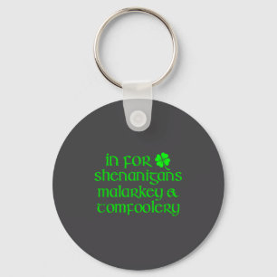 In For Shenanigans Malarkey Tomfoolery Funny St Pa Keychain