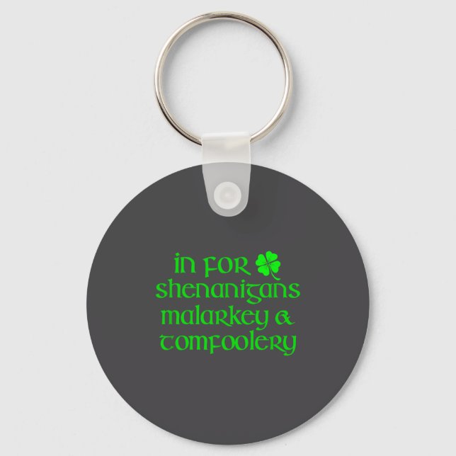 In For Shenanigans Malarkey Tomfoolery Funny St Pa Keychain (Front)