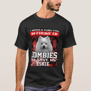 In Front Of Zombies To Save Eskie American Eskimo T-Shirt