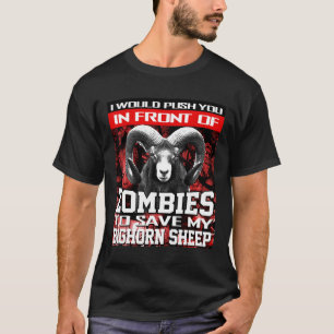 In Front Of Zombies To Save My Bighorn Sheep Ovis  T-Shirt