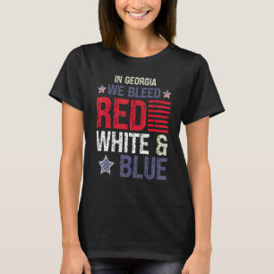In Georgia We Bleed Red White & Blue 4th July T-Shirt