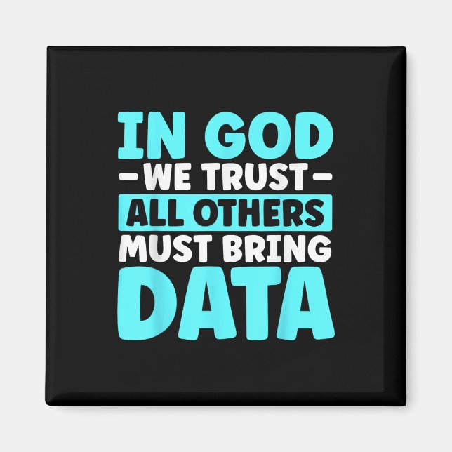 In God We Trust All Others Must Bring Data  Magnet (Front)