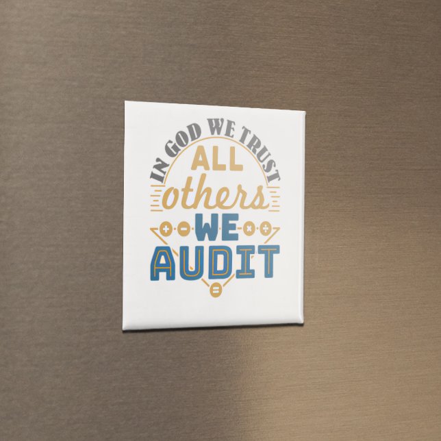 In God We Trust All Others We Audit Funny Auditor Magnet (Creator Uploaded)