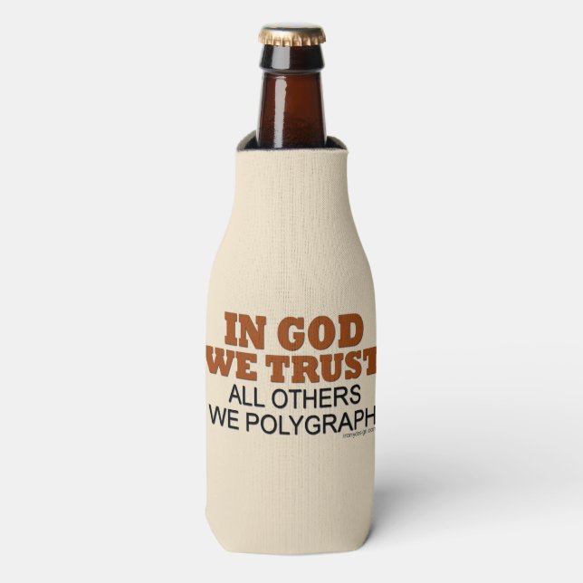 In God We Trust. All Others We Polygraph! Bottle Cooler (Bottle Front)