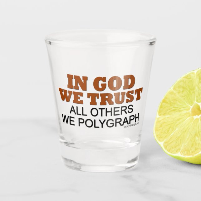 In God We Trust All Others We Polygraph Shot Glass (Front)