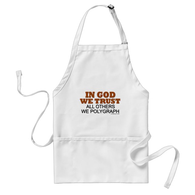 In God We Trust. All Others We Polygraph! Standard Apron (Front)