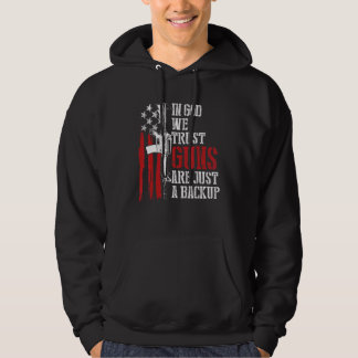 In God We Trust Guns Are Just A Backup Usa Pro Gun Hoodie