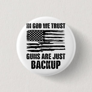 In God We Trust Guns Are Just Back Up America 1 Inch Round Button