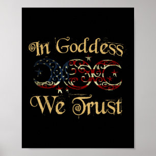 In Goddess We Trust Triple Moon Usa Patriotic 4th  Poster