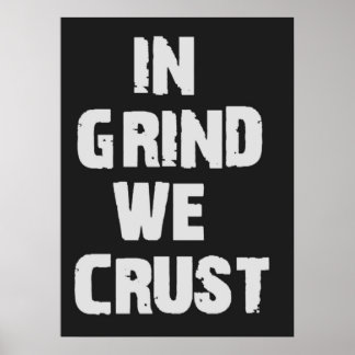 In Grind We Crust Poster