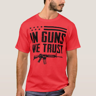 In Guns We Trust2nd Amendment Pro Gun Rights Ar15  T-Shirt