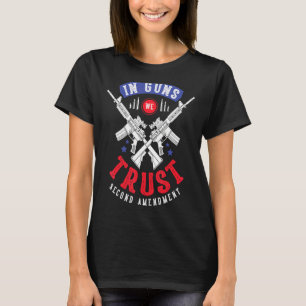 In Guns We Trust Second Amendment Gun Rights T-Shirt