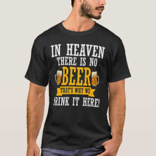 In Heaven There Is No Beer Drinking Beer Crew T-Shirt