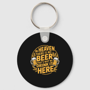 In Heaven There Is No Beer  Keychain