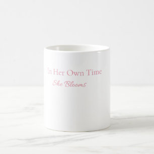 In Her Own Time She Blooms Mug   Feminine Mug