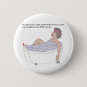 In her spare time.... 2 inch round button