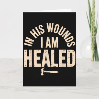 In His Wounds I Am Healed Christian Faith Healing  Card