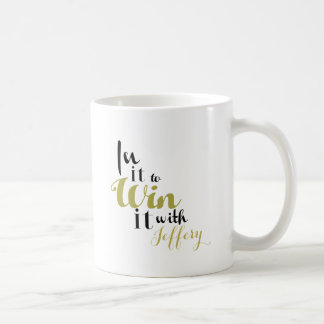 "In it to win it" black and gold personalized mug