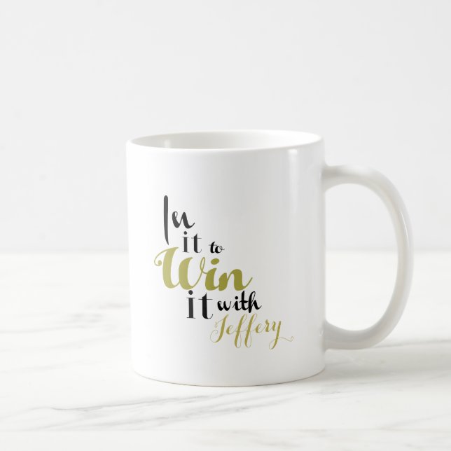 "In it to win it" black and gold personalized mug (Right)