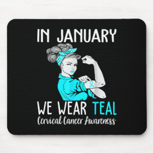 In January We Wear Teal For Cervical Cancer Awaren Mouse Pad