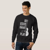 In Jesus Name Christian Guitar Player Guitarist Sweatshirt (Front Full)